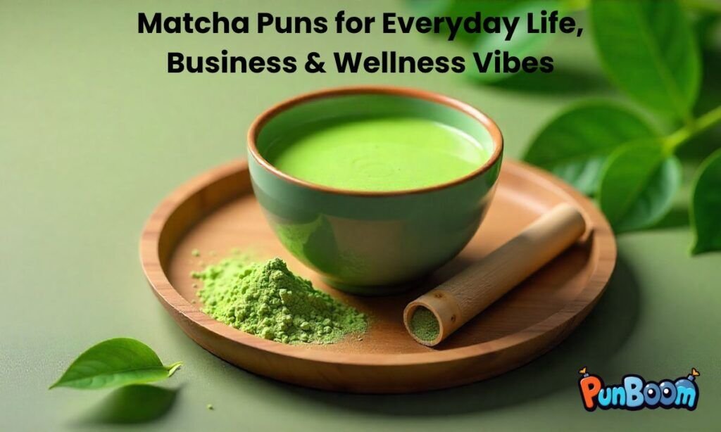 Matcha puns for everyday life, business, and wellness