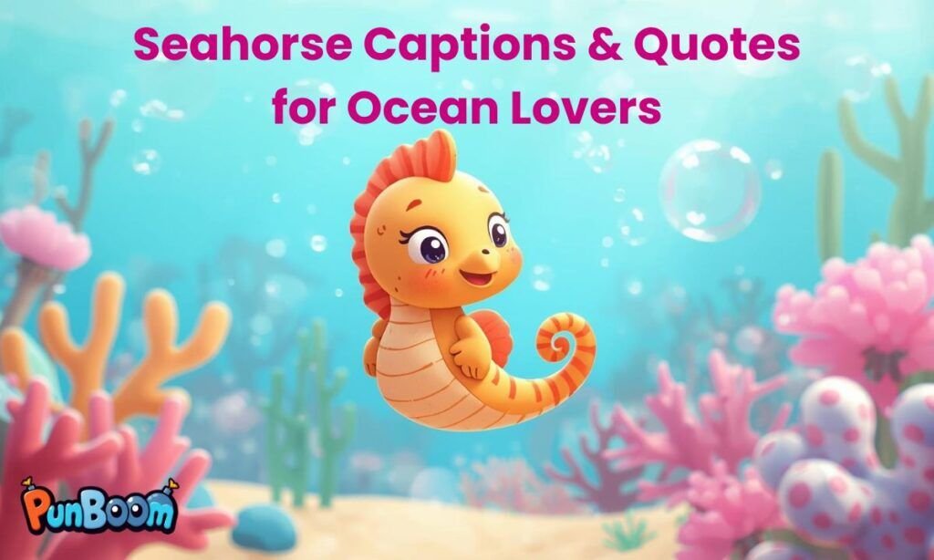 Seahorse captions and quotes for ocean lovers