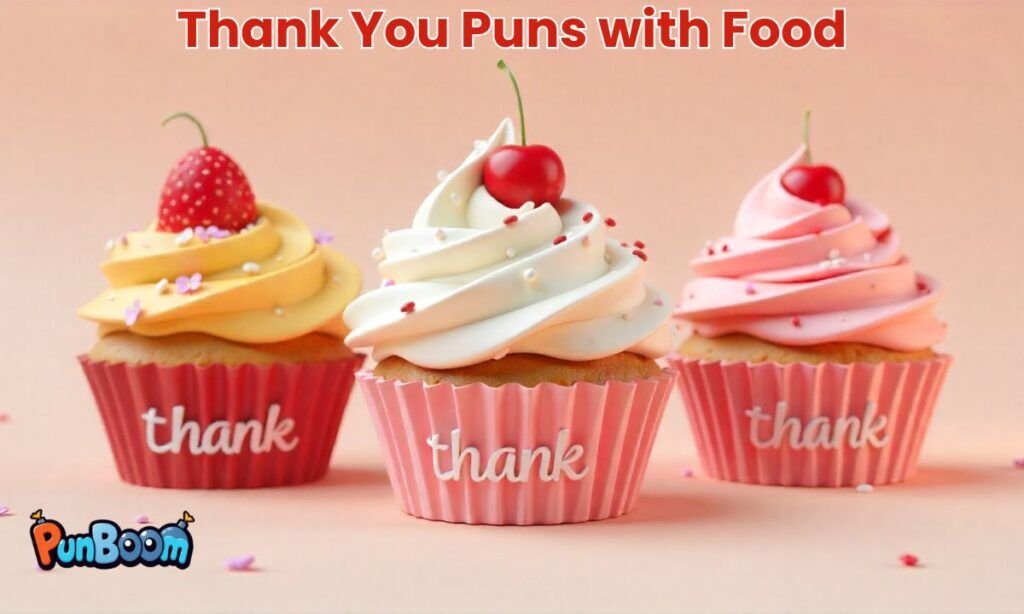 Thank you puns about food and thoughtful appreciation