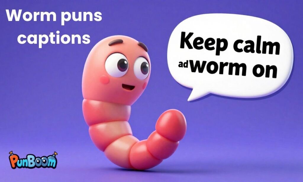 Worm pun captions, funny social media lines, and cute wriggly humor